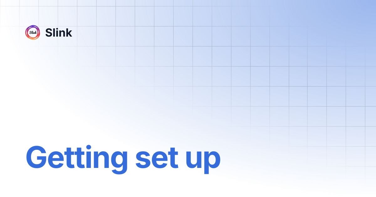 Getting set up | Slink